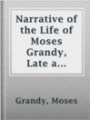 Imagen de portada para Narrative of the Life of Moses Grandy, Late a Slave in the United States of America